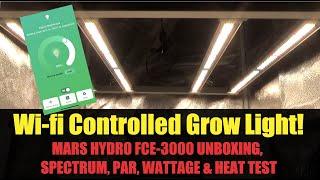 WI-FI Control Your Grow!! - Mars Hydro SMART FCE-3000 Unboxing, Spectrum, PAR, Wattage & Heat Test!