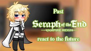 Past seraph of the end react to the future | read desc!! | Itz Mayumi_chan