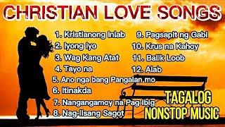 TAGALOG CHRISTIAN LOVE SONGS | NONSTOP MUSIC PLAYLIST | Kent Charcos