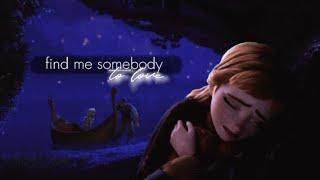 find me somebody to love | Anna & Rapunzel.