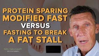 PSMF Episode 9: Protein Sparing Modified Fast  Verses FASTING to Break a Fat Stall