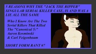 5 Reasons Why The "Jack The Ripper" Singular Unidentified Serial Killer Case Is & Was A Lie - SFR #7