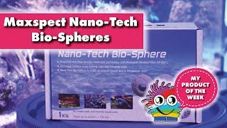 Product of the week. All you need to know about Maxspect Maxspect Nano-Tech Bio-Spheres