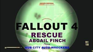 FALLOUT 4    RESCUE ABGAIL FINCH FROM HUB CITY AUTO WRECKERS