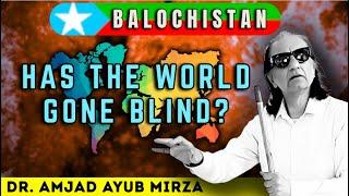 Dr Amjad Ayub Mirza Breaks Down | Baloch & Pashtun Tragedy the World Must See | Dr. Amjad Ayub Mirza