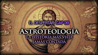 09. Astroteología. La historia más vieja jamás contada. -Resubido-