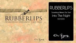 Rubberlips - Into The Night