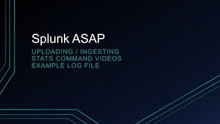 Splunk how to upload / ingest the stats command example log data to your Splunk instance