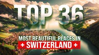 The 36 Most Beautiful Places in Switzerland