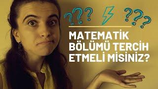 MATEMATİK BÖLÜMÜNÜ TERCİH ETMELİ MİSİNİZ?