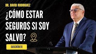 ¿Cómo estar seguros si soy salvo? | Dr. David Rodriguez | Sermones |  TBB El Redentor