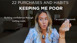 22 Purchases & Habits Keeping Me Poor | Things I No Longer Need.