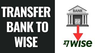 How to Transfer Money From Bank To Wise Account