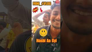  HASI AA HI GAI  #shorts #trendingshorts #minivlog #viral