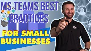 Best Practice For Small Businesses Using Teams