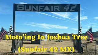 Moto'ing At Joshua Tree (Sunfair 42 MX)