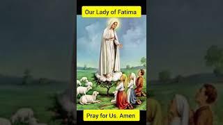 Our Lady of Fatima, pray for us. Amen