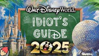 An Idiot's Guide to WALT DISNEY WORLD | 2025