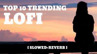 TOP 10 TRENDING LOFI || LOFI BE∆TS WORLD| IN THE WORLD BEST LOFI SONGS