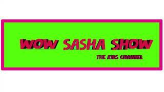 Welcome WOW SASHA SHOW KIDS (2019)