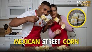 Mexican Street Corn Recipe EP 5 | Mr And Mrs Global Cooking Show