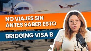 ¡No Te Quedes Fuera de Australia! - La Importancia de la Bridging Visa B