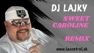 DJ Lajky - Sweet Caroline Remix 