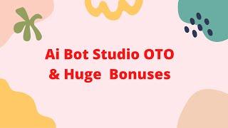 Ai Bot Studio OTO - Ai Bot Studio OTOs + AiBot Studio OTO