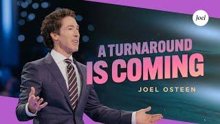 A Turnaround Is Coming | Joel Osteen