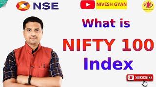 What is  Nifty 100 Index | National Stock Exchange | Nivesh Gyan | Jignesh Parmar