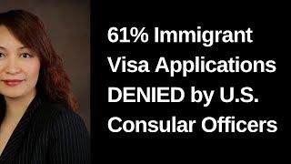 61% Immigrant Visa Applications DENIED by U.S. Consular Officers