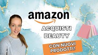  Acquisti Beauty su Amazon: I Migliori Prodotti da Provare! | Amazon Beauty Haul 2025 ️