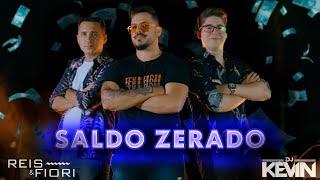 Reis e Fiori - SALDO ZERADO ft. Dj Kevin