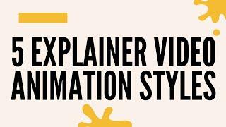 5 Best Explainer Video Animation Styles: How to Choose The Right One