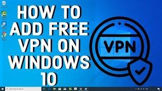 How To Add FREE VPN On WINDOWS 10