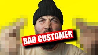 Dealing with Bad Customers? Try THIS