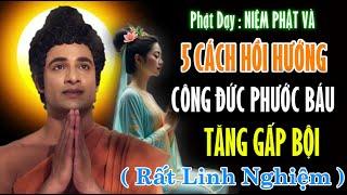 Phật Dạy : Niệm Phật Và 5 Cách Hồi Hướng - Để Công Đức Tăng Gấp Bội ( Rất Linh Nghiệm )