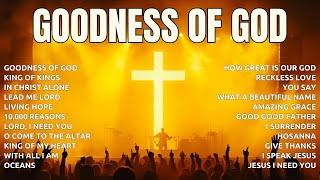 Goodness Of God,... (Lyrics) Top Praise and Worship Songs 2024 Playlist - Christian Gospel Songs