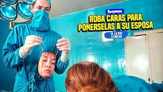  UN DOCTOR ROBA CARAS DE GENTE BELLA PARA PONERSELAS A SU ESPOSA | RESUMEN