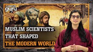 Muslim Scientists That Shaped the Modern World