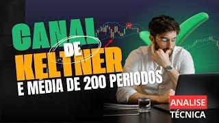 Como Usar o "Canal de Keltner" e a "Média de 200" na Tendência: Estratégia Simples e Eficiente