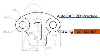 2D AutoCAD Practice drawing with annotations from scratch.