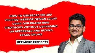 HOW TO GENERATE 100-300 VERIFIED INTERIOR DESIGN LEADS USING OUR BRAND NEW STRATEGIES