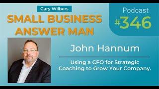 Using a CFO for Strategic Coaching to Grow Your Company | EP: 346 John Hannum