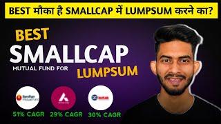 Maximize Your Returns: Top Small Cap Mutual Funds for LUMPSUM in Bear Market