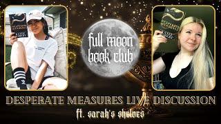 FULL MOON BOOK CLUB LIVESHOW | DESPERATE MEASURES ft. Sarah's Shelves!