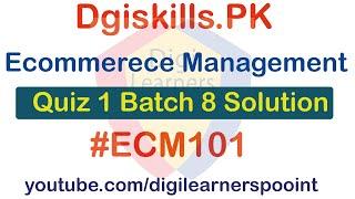 Digiskills Ecommerce Management Quiz 1 Batch 8 Solution-ECM101