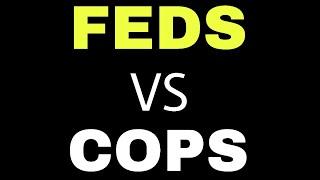 Cops vs One Federal agent