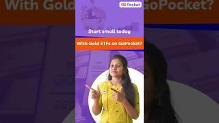 Start small today with Gold ETFs on GoPocket?