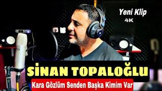 Kara Gözlüm Senden Başka Kimim Var Yeni Klip || Sinan Topaloğlu